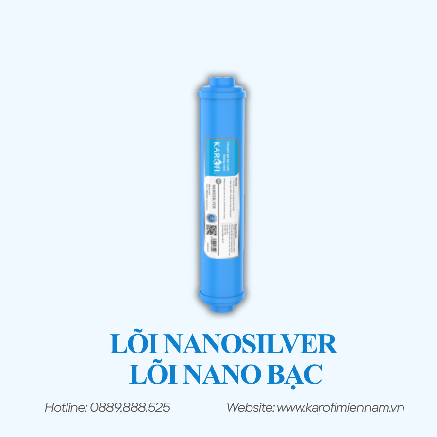 LÕI NANOSILVER (LÕI NANO BẠC) - LÕI 6/7/8/9/10 - Ảnh 2