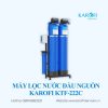 Máy lọc nước đầu nguồn KTF-222C