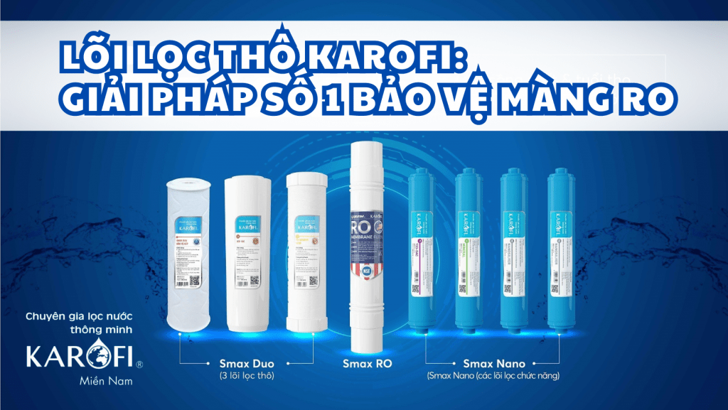Lõi lọc thô Karofi: Giải pháp số 1 bảo vệ màng RO