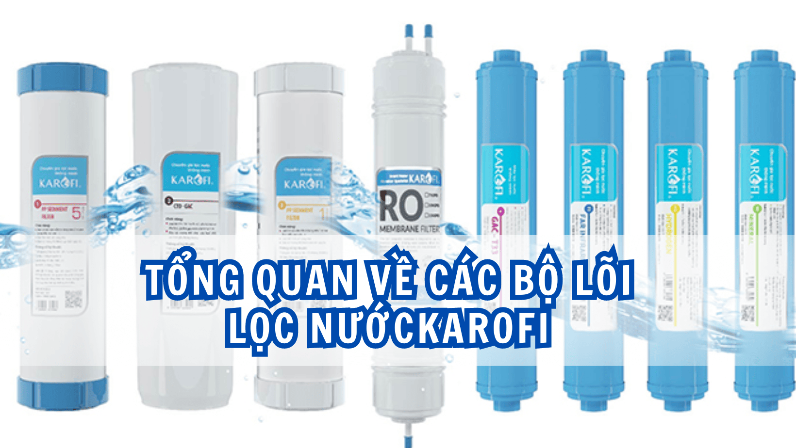 Tổng quan về các bộ lõi lọc nước Karofi