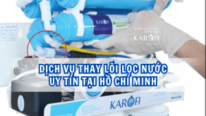 Dịch vụ thay lõi lọc nước uy tín tại Hồ Chí Minh