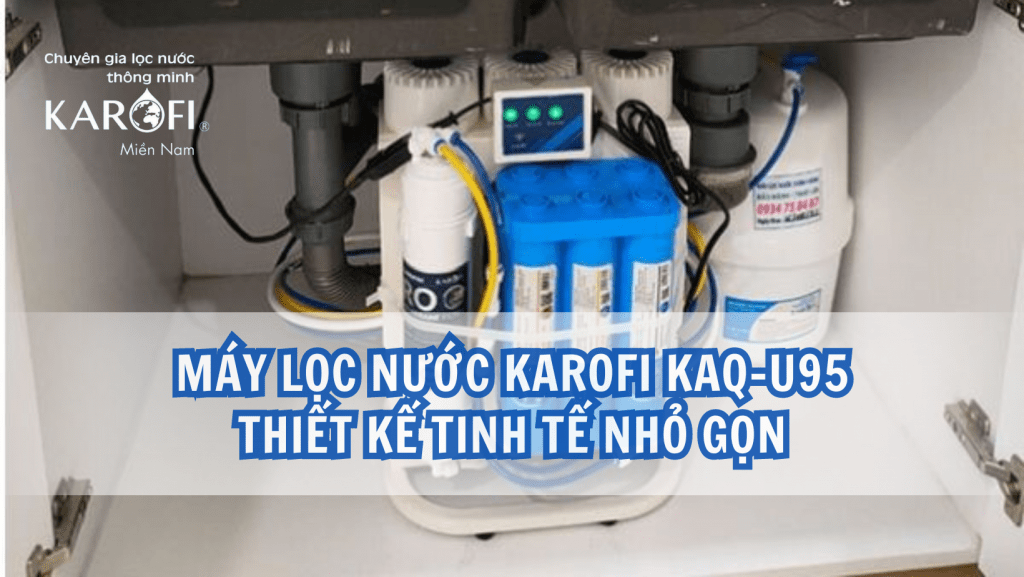 Máy lọc nước Karofi KAQ-U95 thiết kế tinh tế nhỏ gọn
