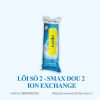 LÕI SỐ 2 - SMAX DOU 2 ION EXCHANGE
